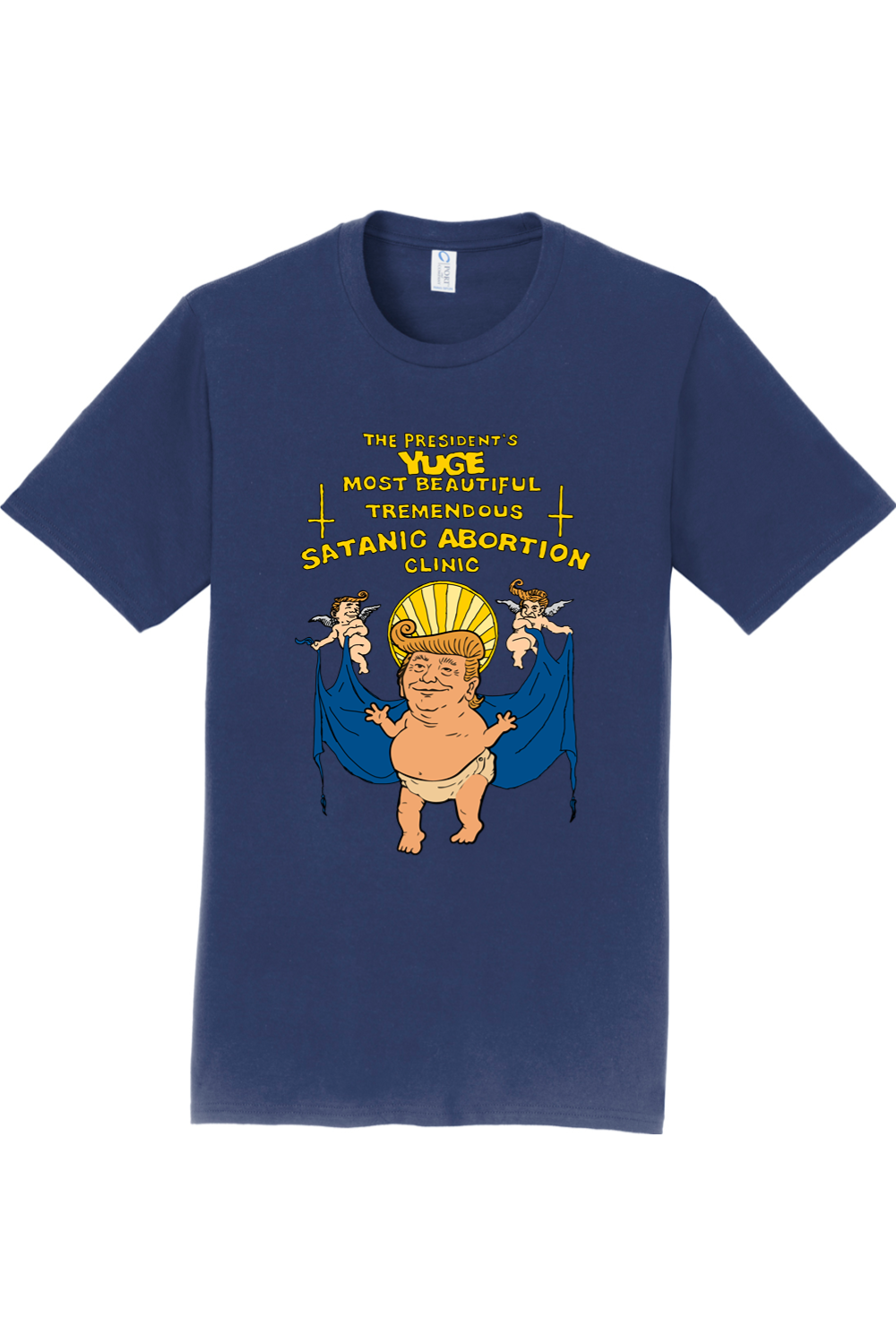 The President's Yuge Most Beautiful Tremendous Satanic Abortion Clinic Tee