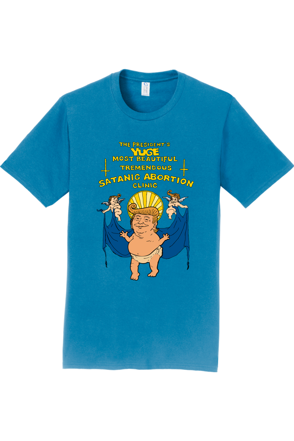 The President's Yuge Most Beautiful Tremendous Satanic Abortion Clinic Tee