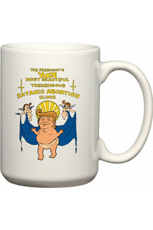 The President's Yuge Most Beautiful Tremendous Satanic Abortion Clinic 15oz Mug