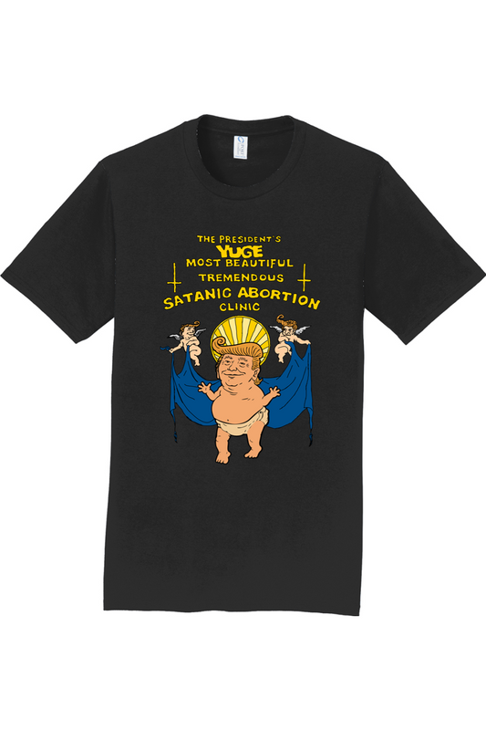 The President's Yuge Most Beautiful Tremendous Satanic Abortion Clinic Tee