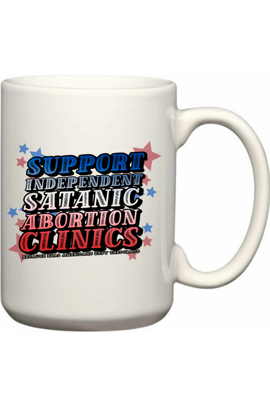 Support Independent Satanic Abortion Clinics 15oz Mug