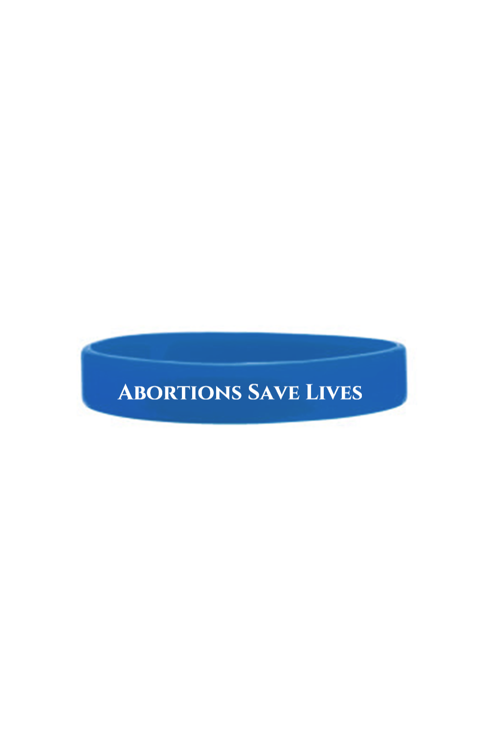 Abortions Save Lives Silicone Bracelet