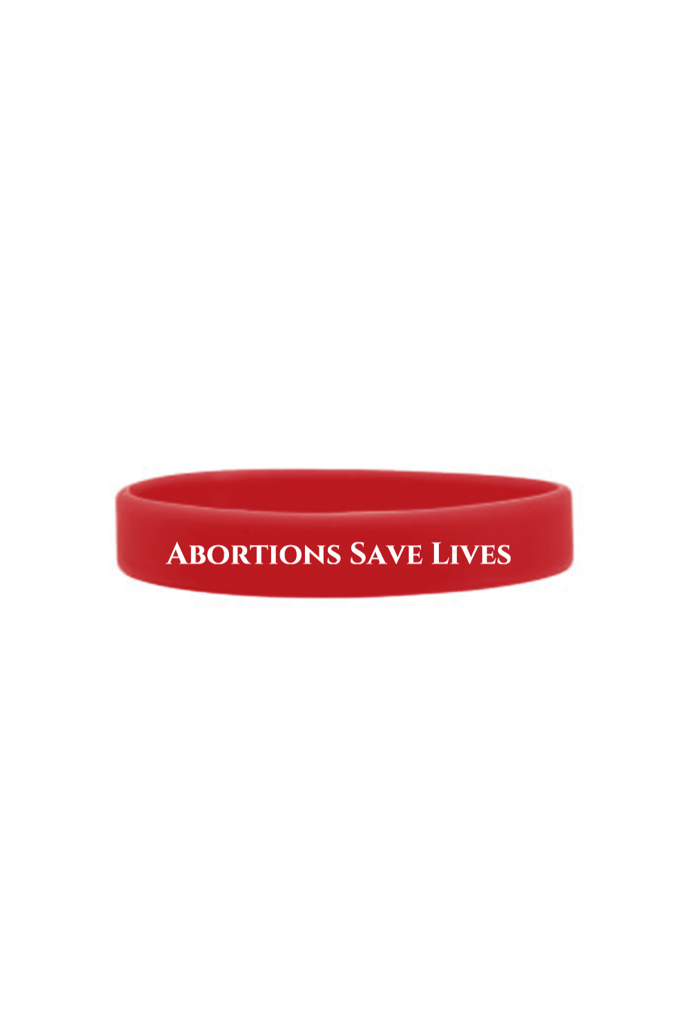 Abortions Save Lives Silicone Bracelet