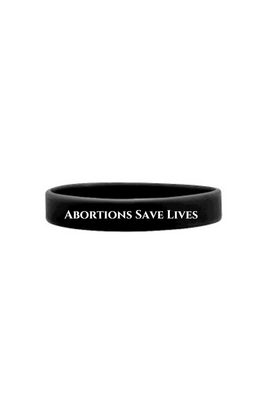 Abortions Save Lives Silicone Bracelet